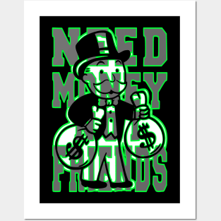 A Design That Shows You The Way To Success With Uncle Pennybags And his Slogan “Need Money Not Friends” Posters and Art